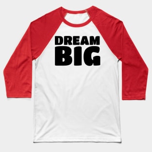 Inspirational Motivational Quotes Sayings Dream Big T-Shirts Baseball T-Shirt